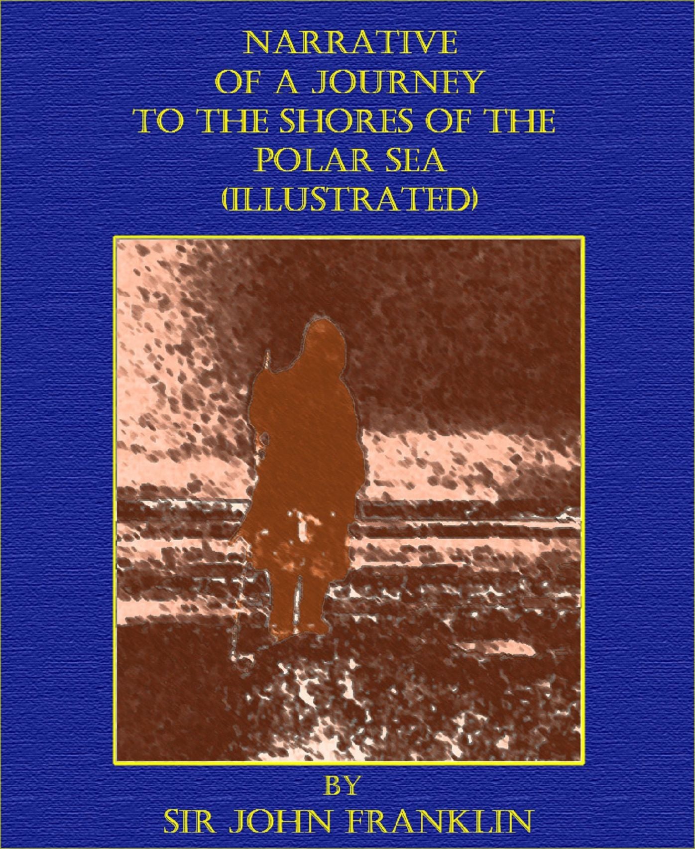 Narrative Of A Journey To The Shores Of The Polar Sea (Illustrated)