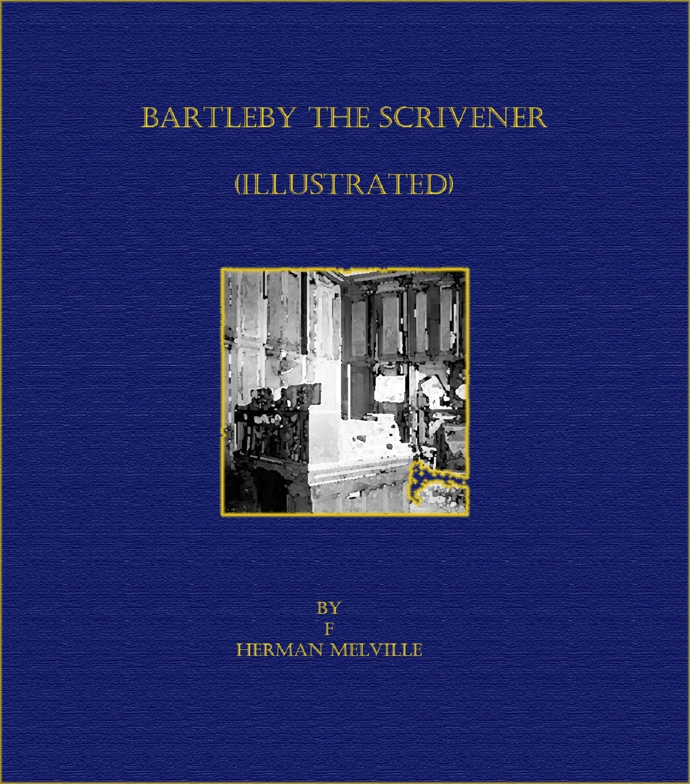 Bartleby The Scrivener (Illustrated)