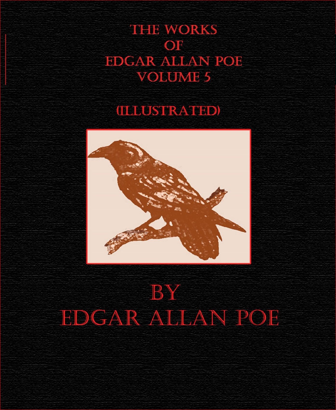 The Works of Edgar Allan Poe Volume 5 (Illustrated)