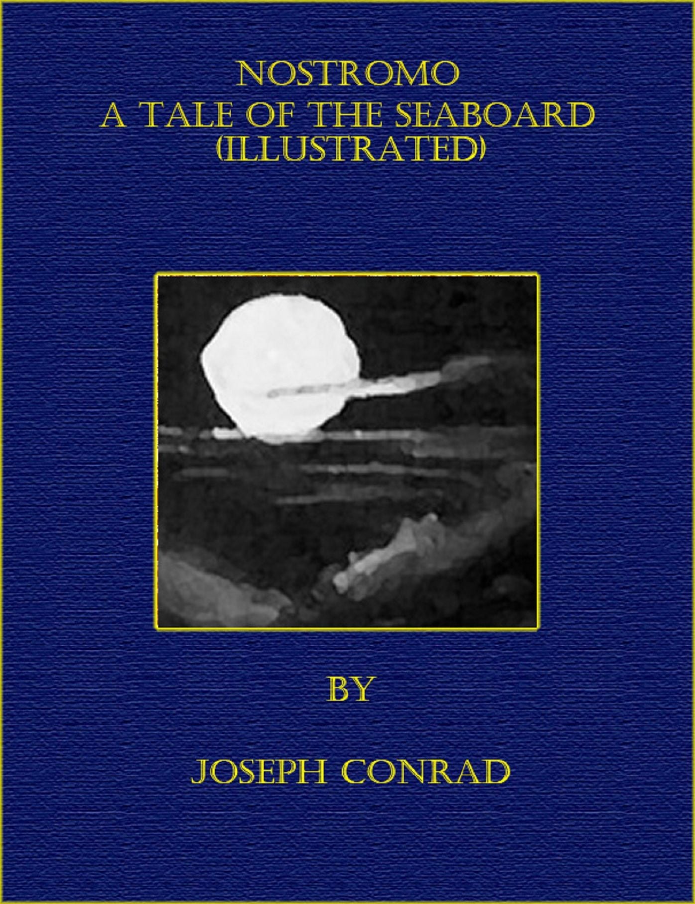 Nostromo - A Tale Of The Seaboard (Illustrated)