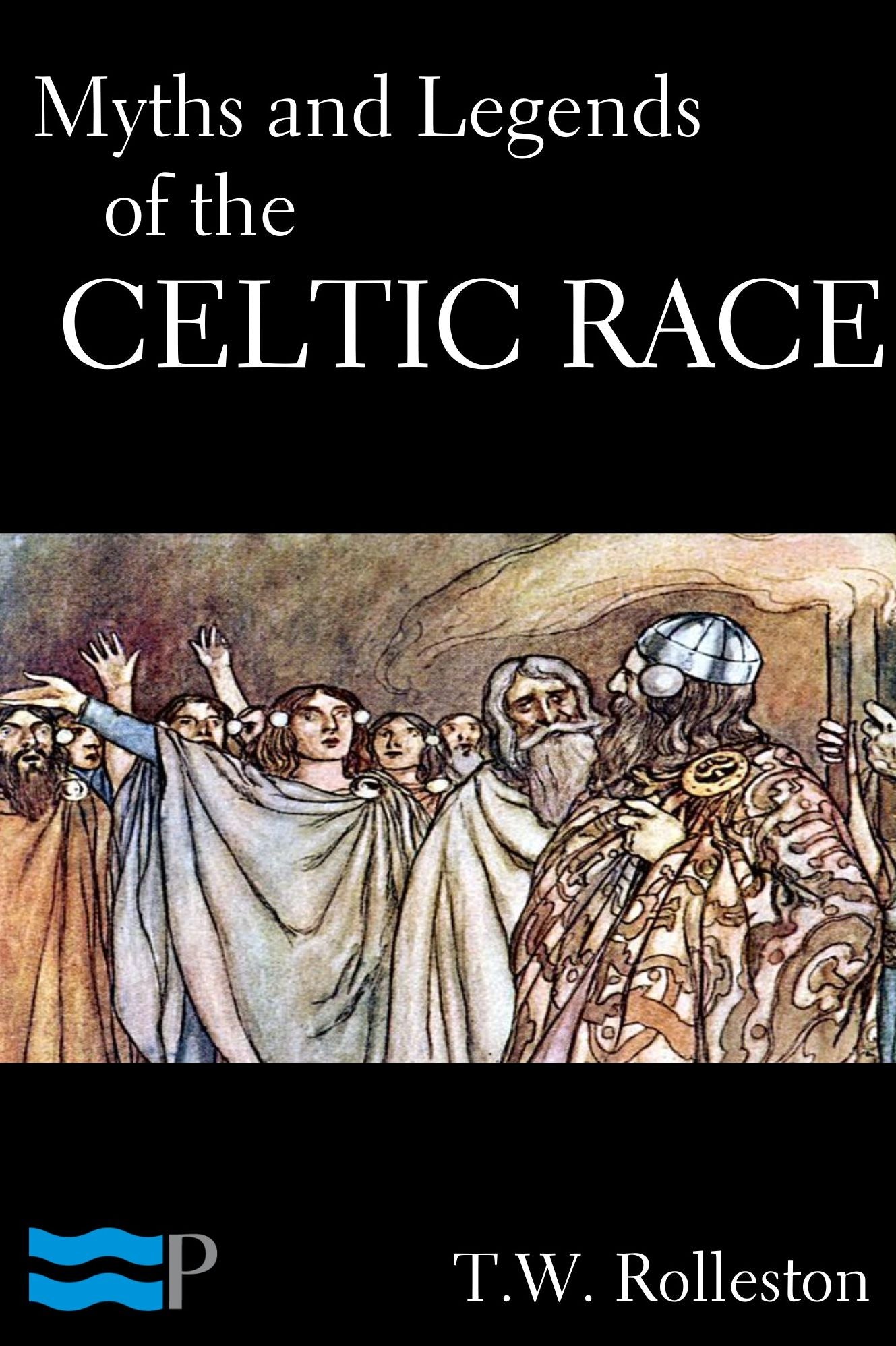 Myths and Legends of the Celtic Race