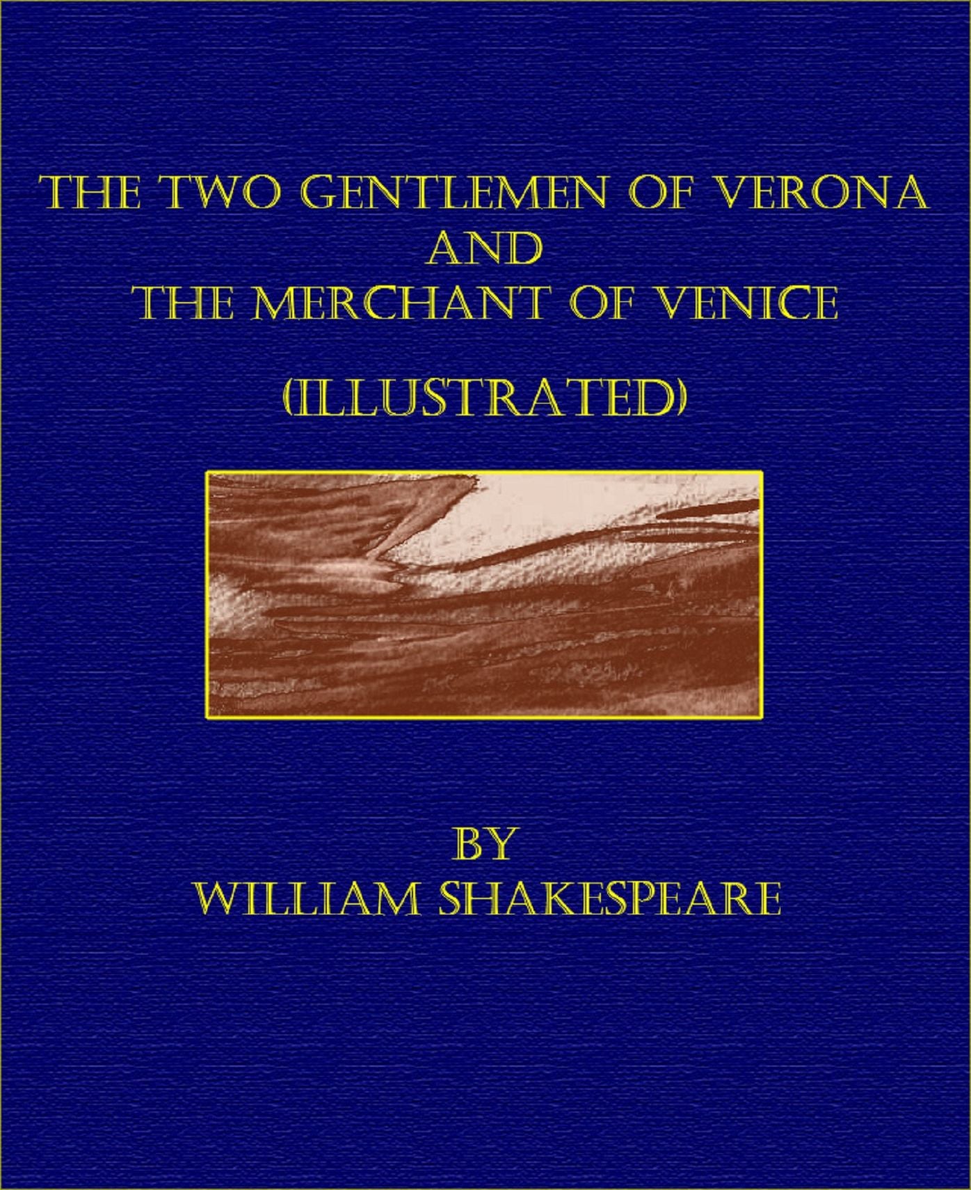 The Two Gentlemen of Verona and The Merchant of Venice (Illustrated)