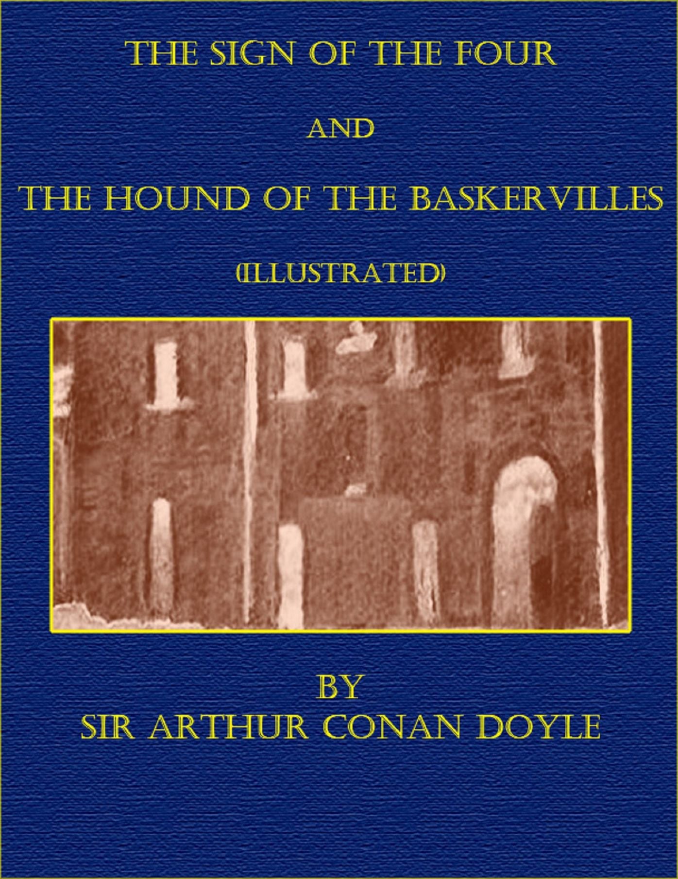 The Sign of the Four and The Hound of the Baskervilles (Illustrated)