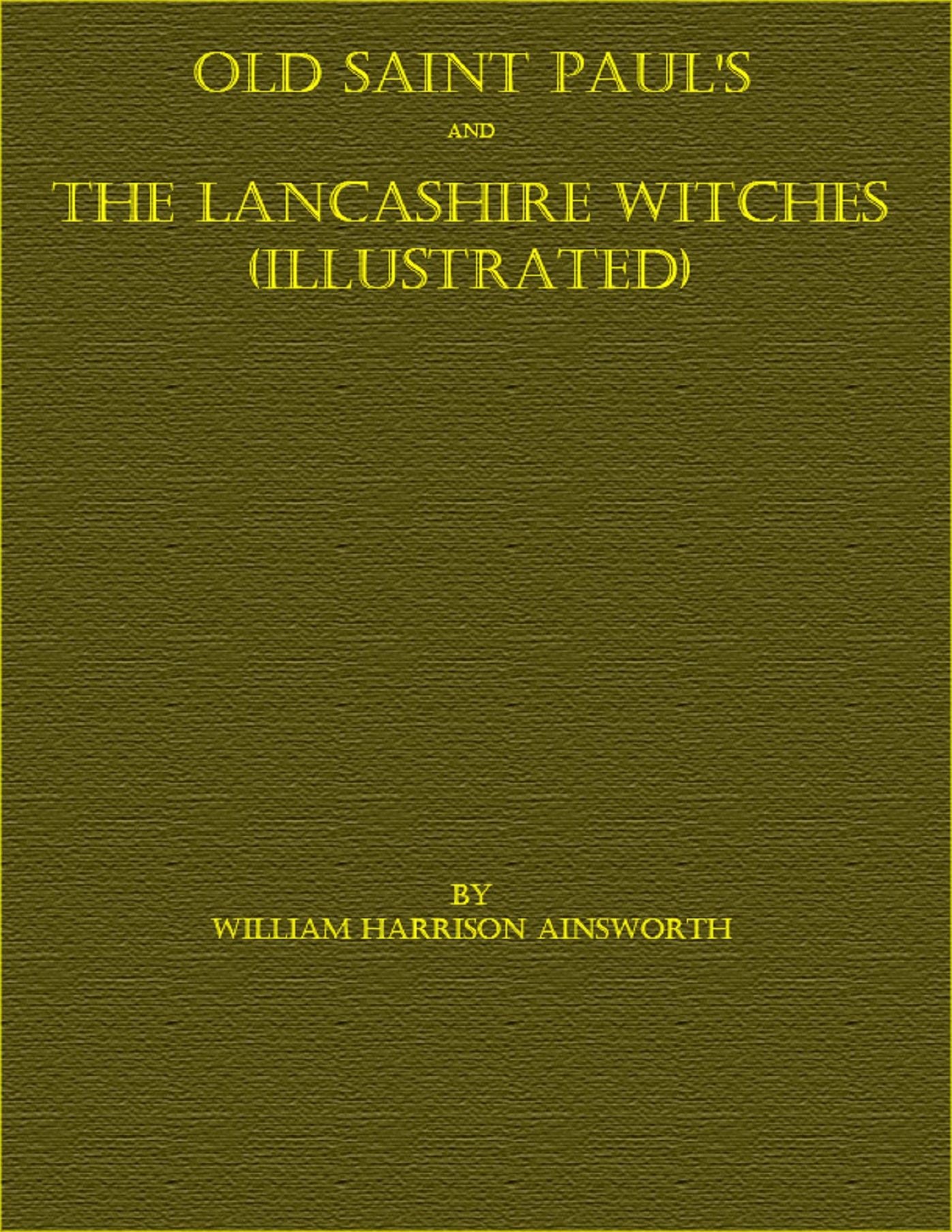 Old Saint Paul's and The Lancashire Witches (Illustrated)