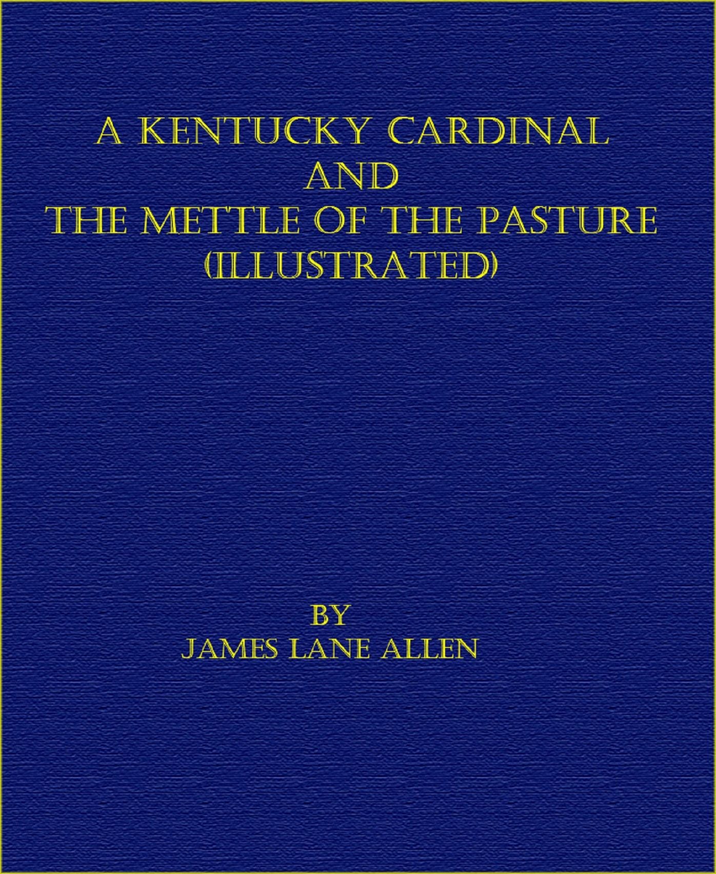 A Kentucky Cardinal and The Mettle of the Pasture (Illustrated)