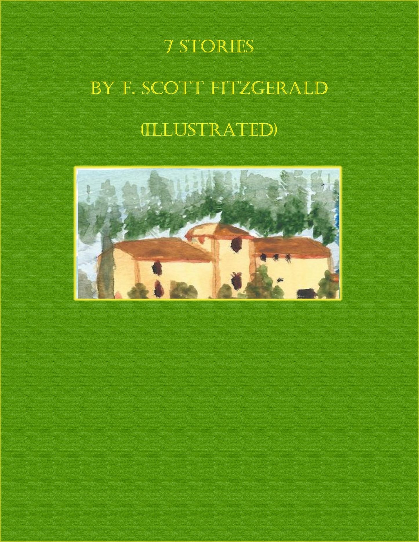 7 Stories by F. Scott Fitzgerald (Illustrated)