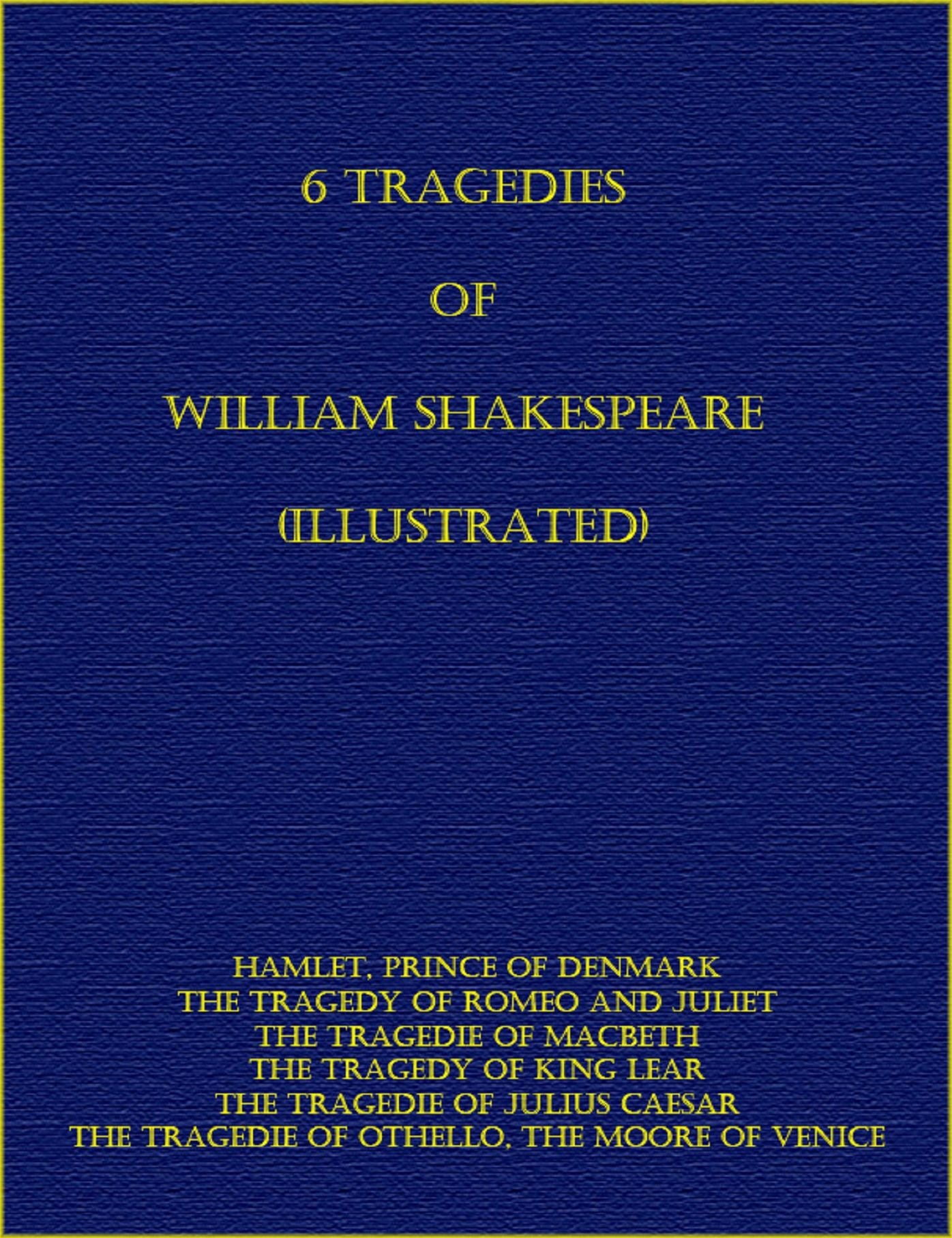 6 Tragedies of William Shakespeare (Illustrated)