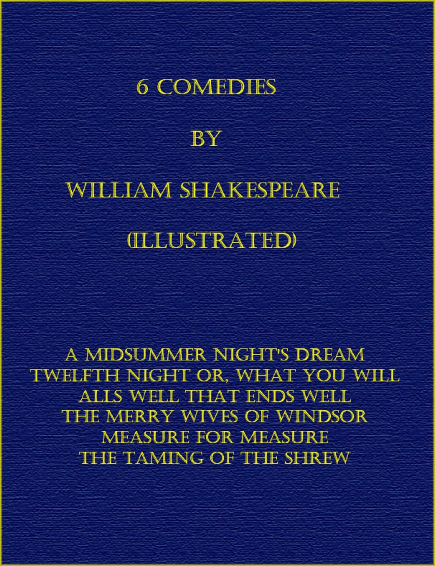 6 Comedies by Wiiliam Shakespeare (Illustrated)