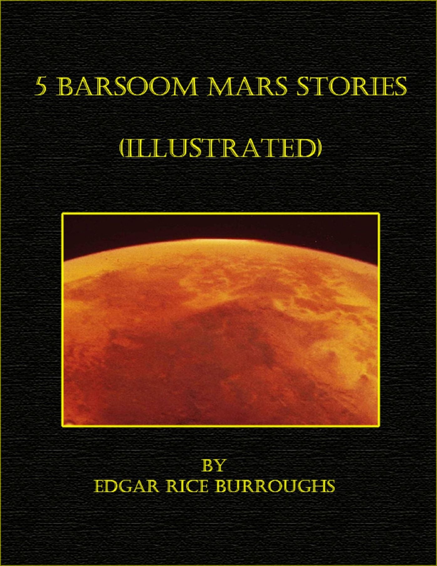 5 Edgar Rice Burroughs Barsoom Mars Stories (Illustrated)