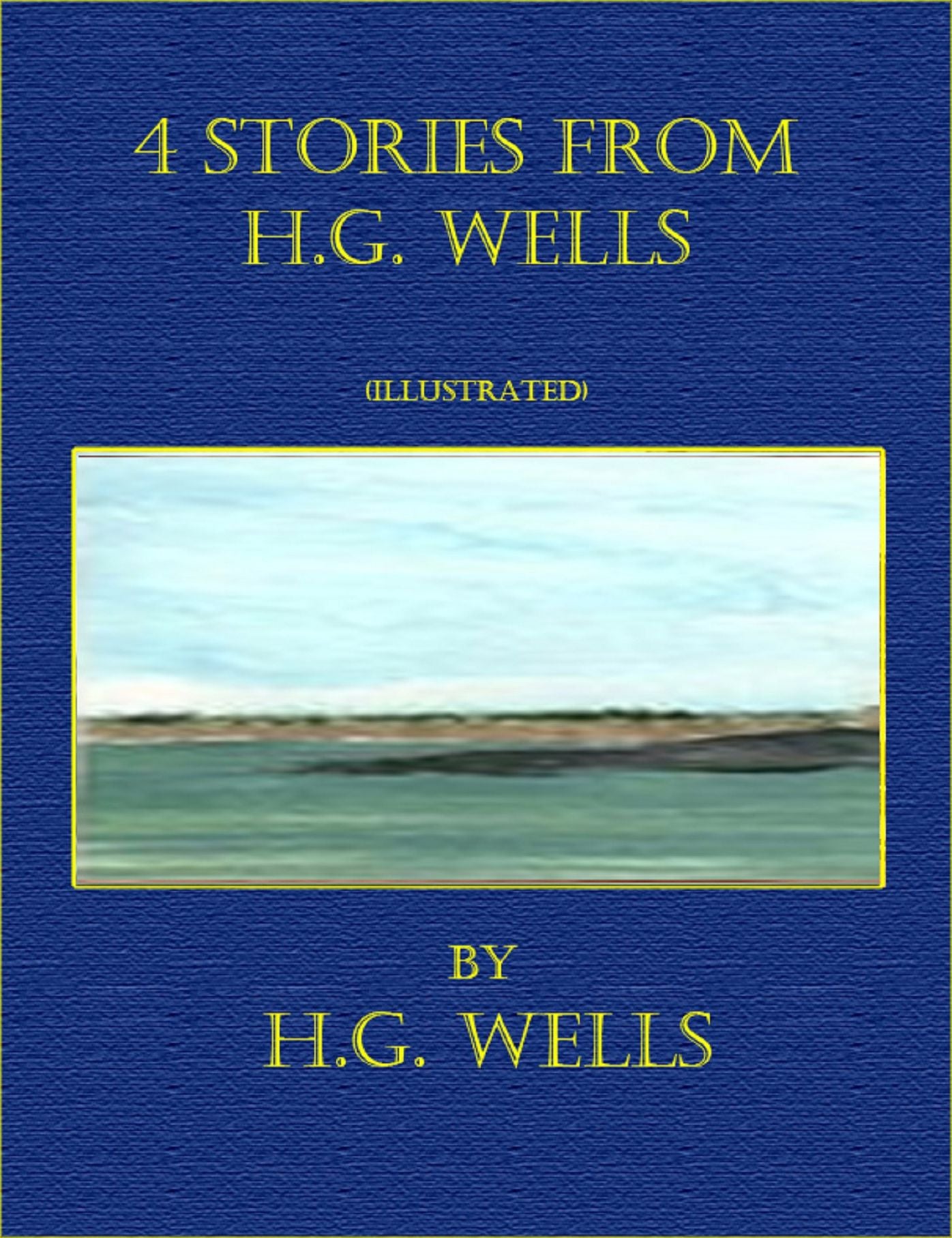 4 Stories From H.G. Wells (Illustrated)