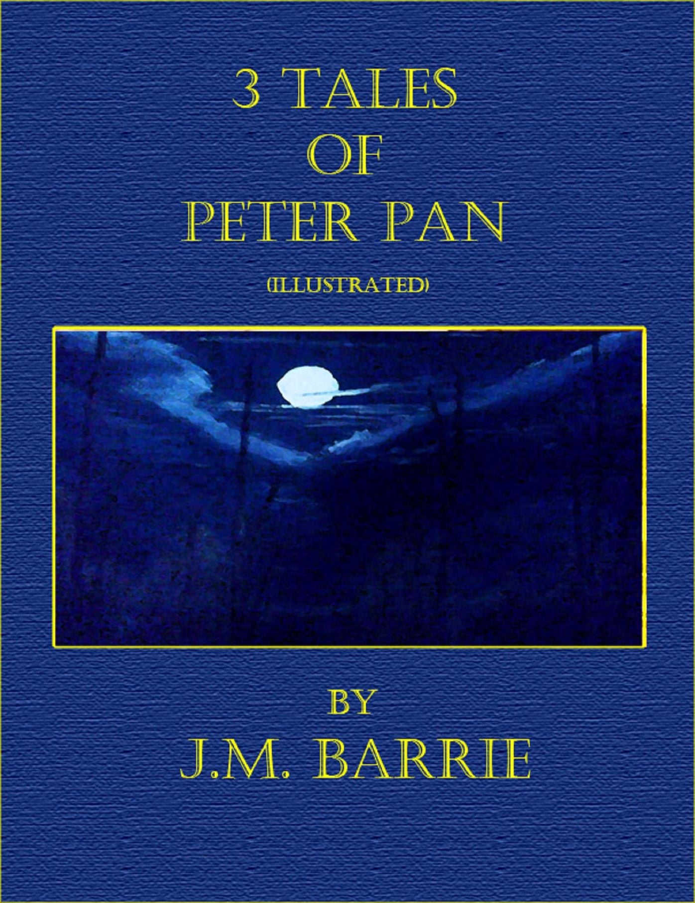 3 Tales of Peter Pan by J.M. Barrie (Illustrated)