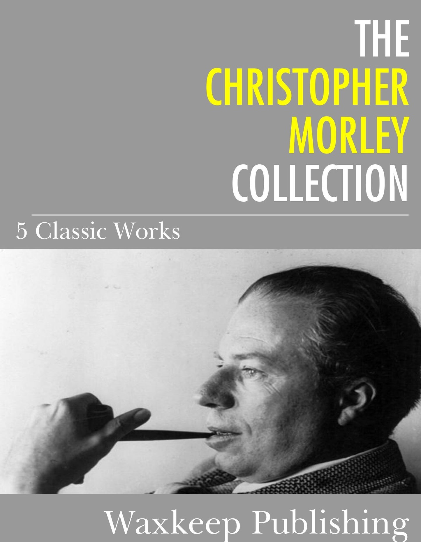 The Christopher Morley Collection: 5 Classic Works