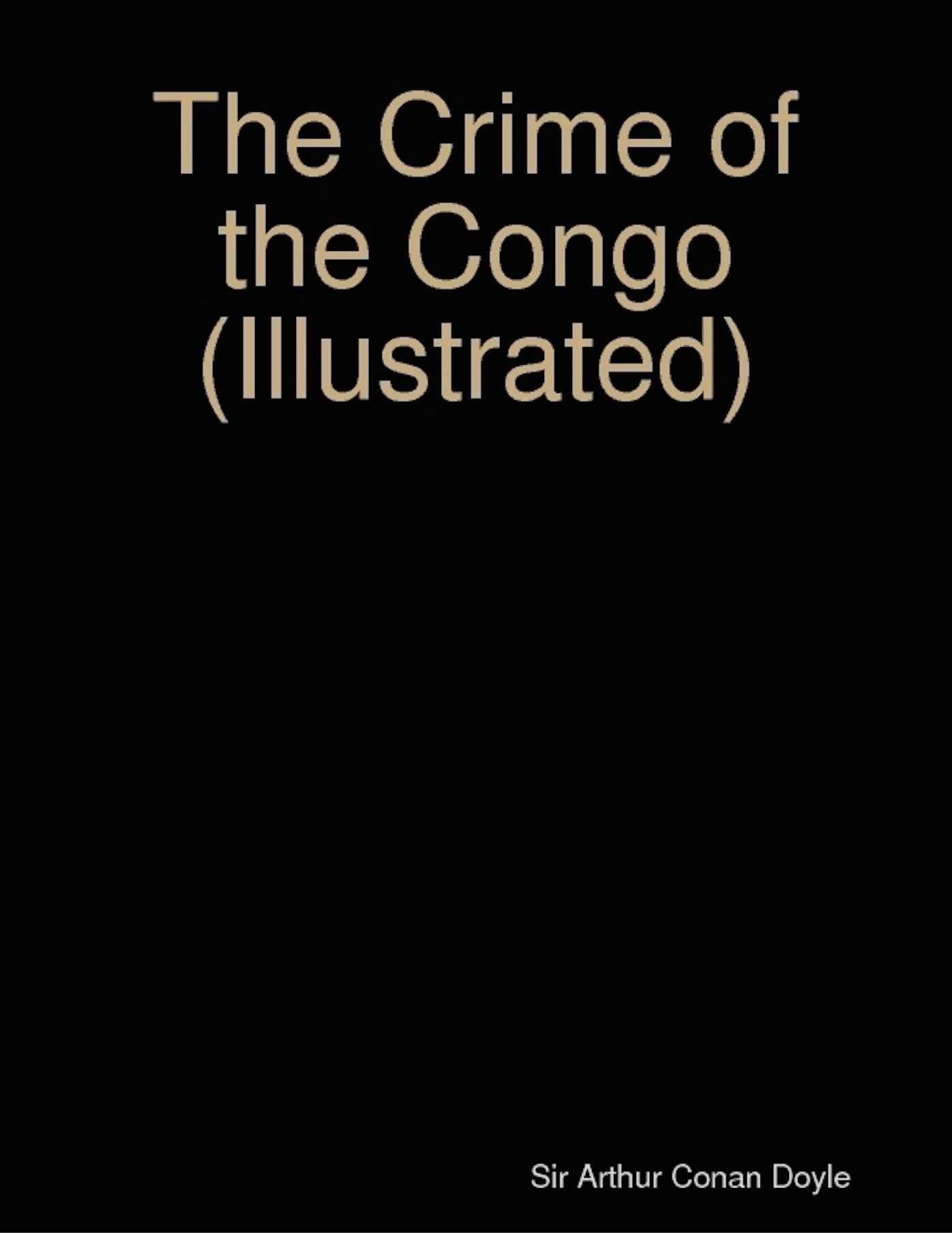 The Crime of the Congo (Illustrated)