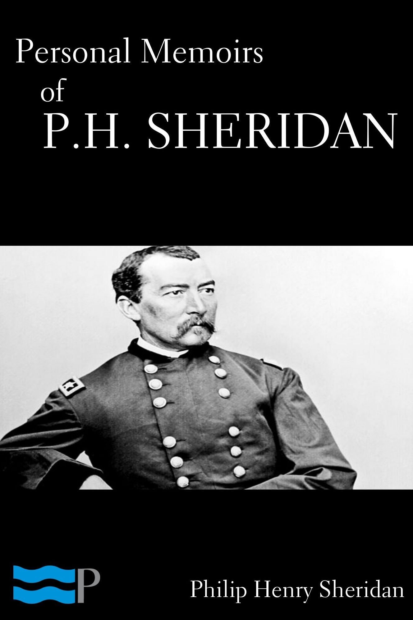 Personal Memoirs of P.H. Sheridan