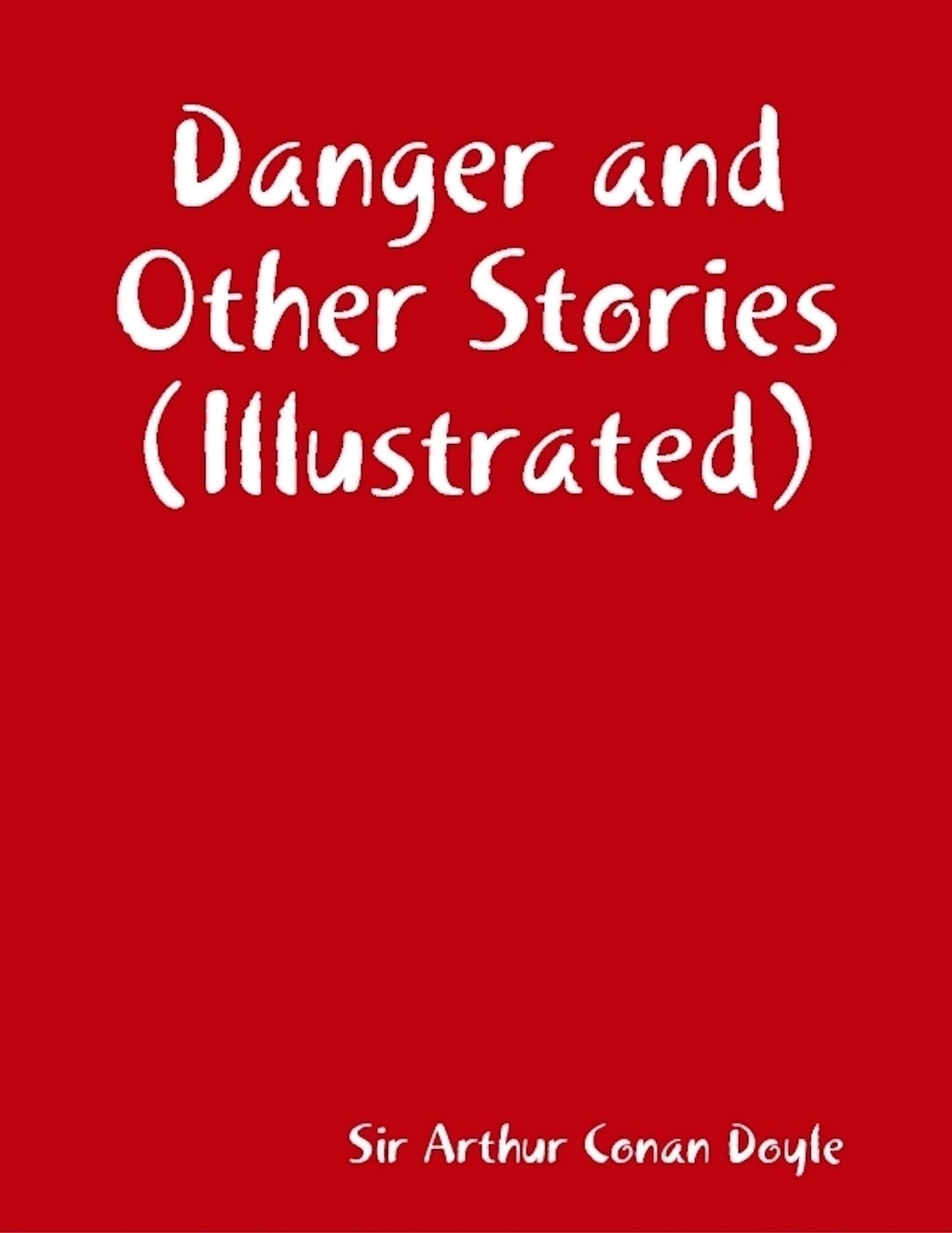 Danger and Other Stories (Illustrated)