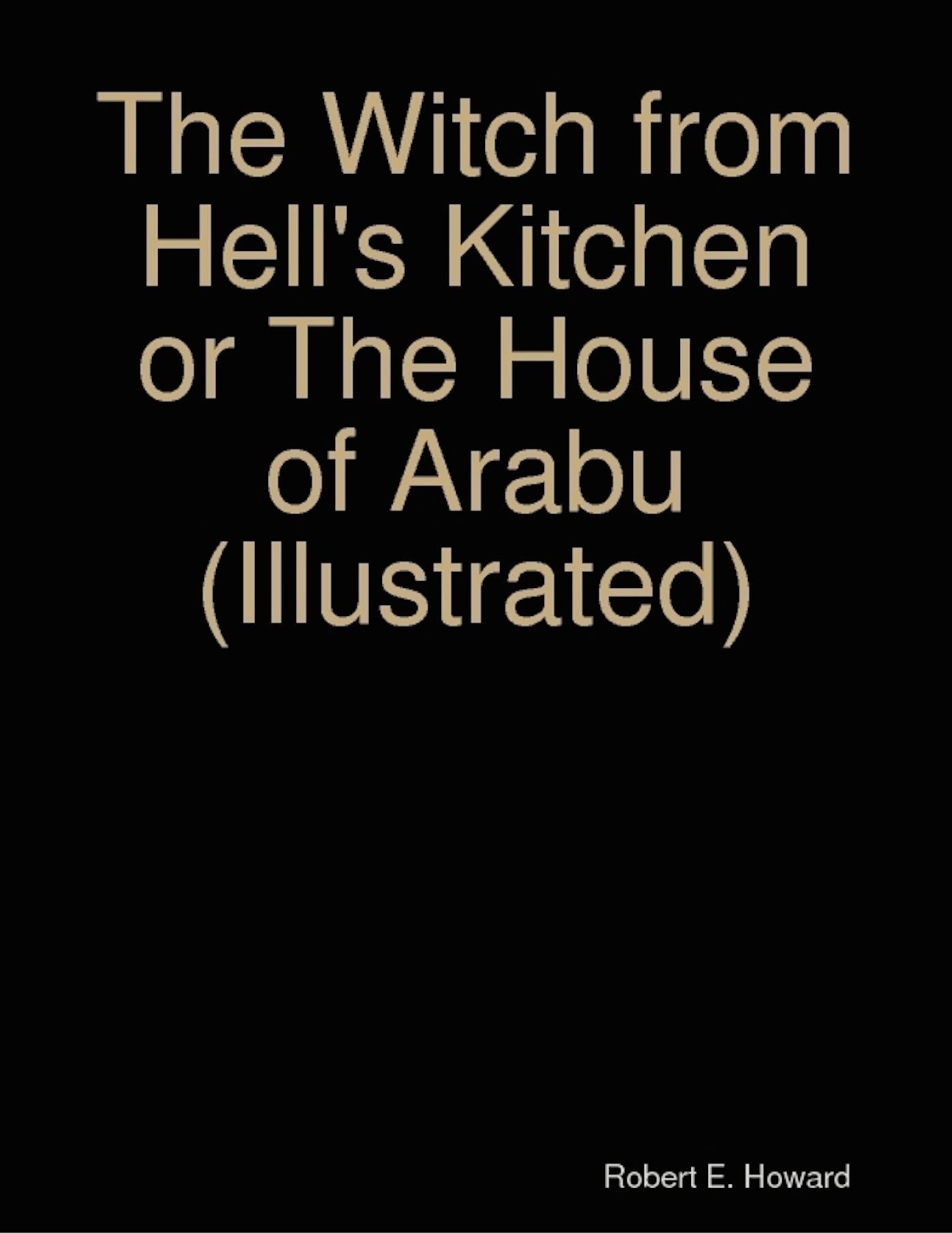 The Witch from Hell's Kitchen or The House of Arabu (Illustrated)