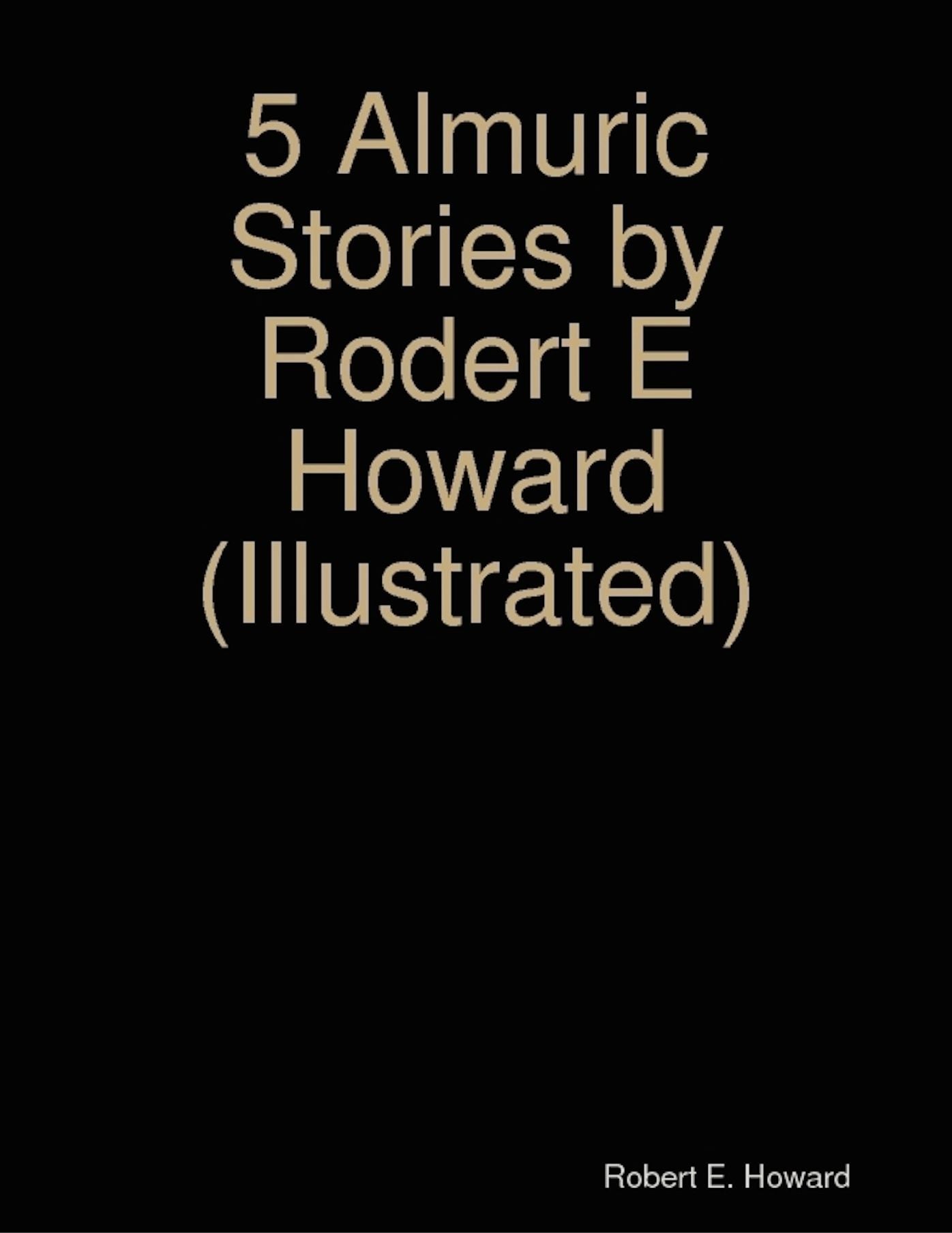 5 Almuric Stories by Rodert E Howard (Illustrated)