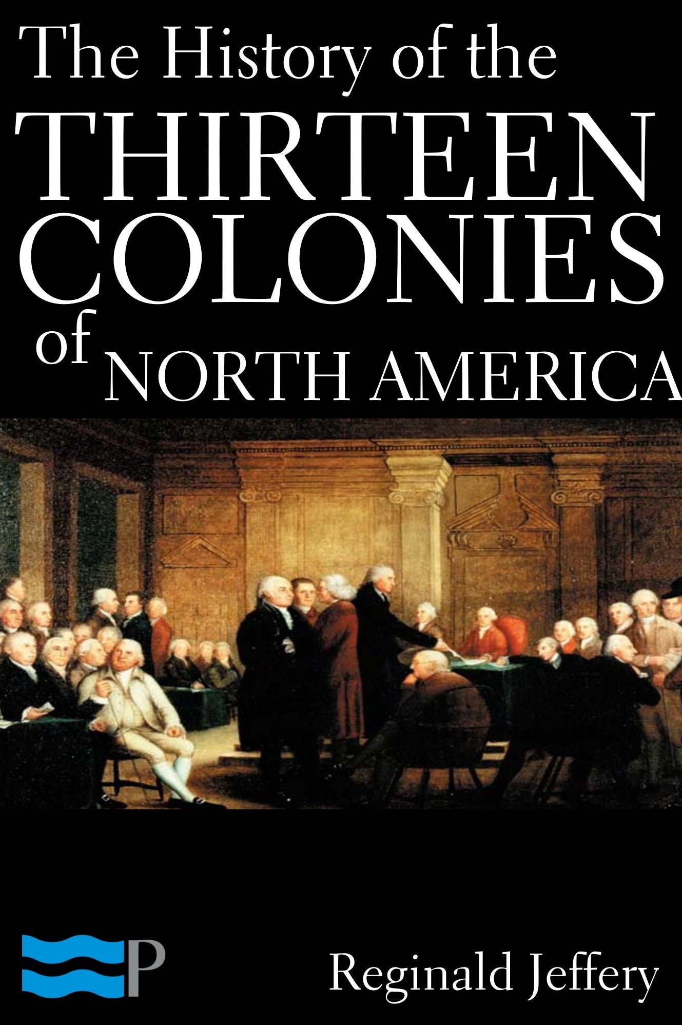 The History of the Thirteen Colonies of North America