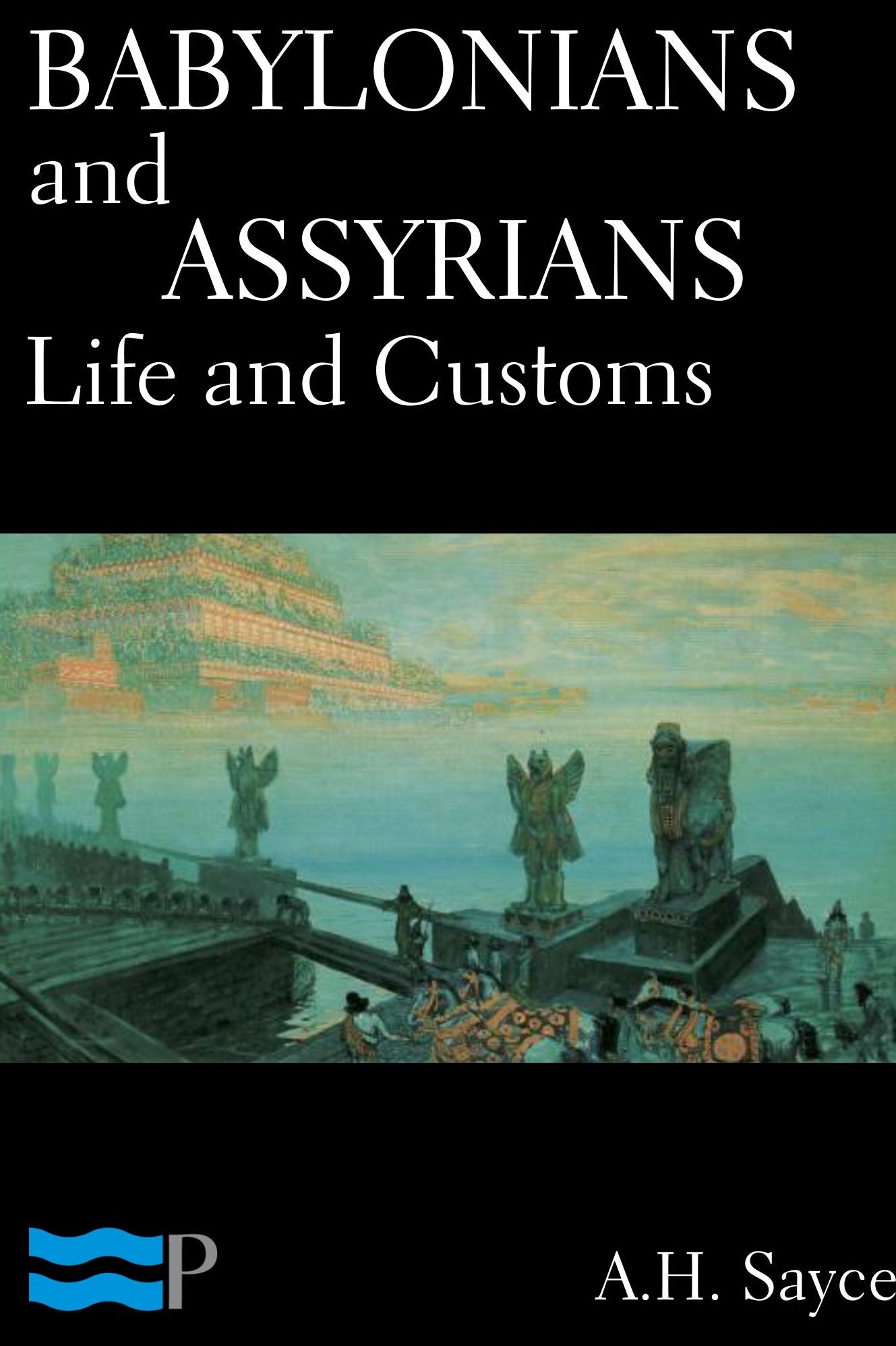 Babylonians and Assyrians: Life and Customs