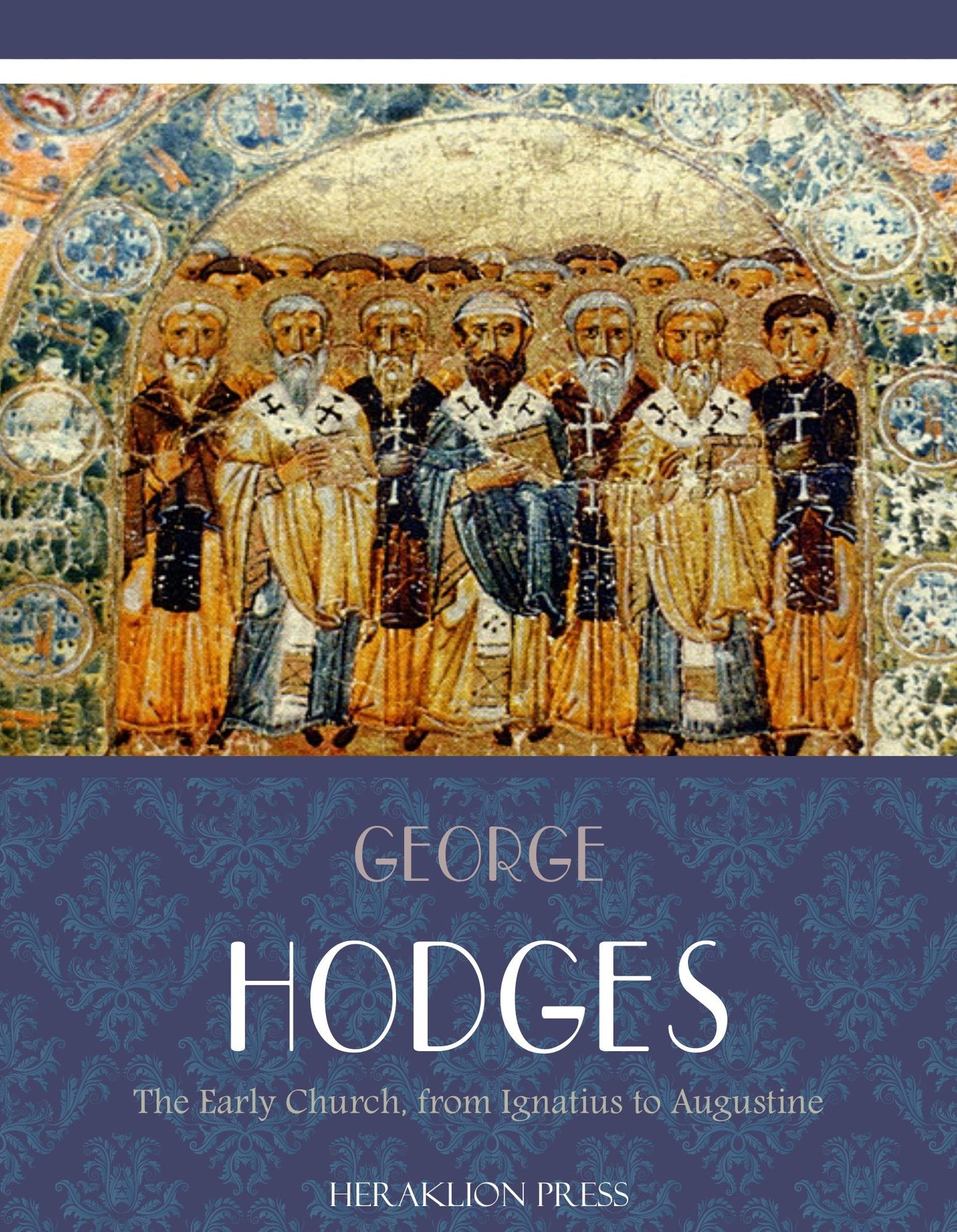 The Early Church, from Ignatius to Augustine