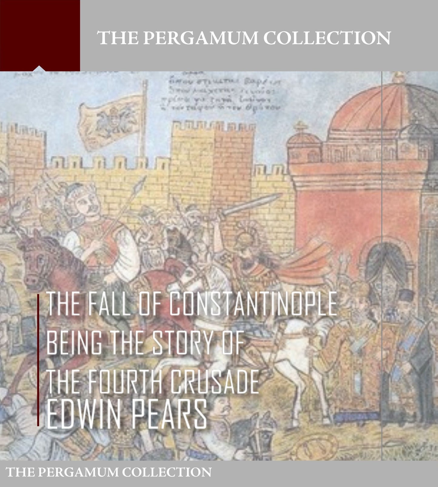 The Fall of Constantinople, Being the Story of the Fourth Crusade