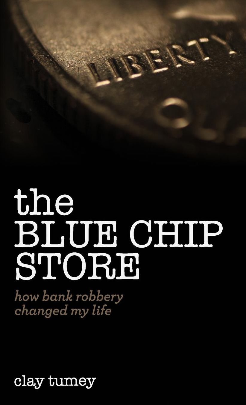 The Blue Chip Store: How Bank Robbery Changed My Life
