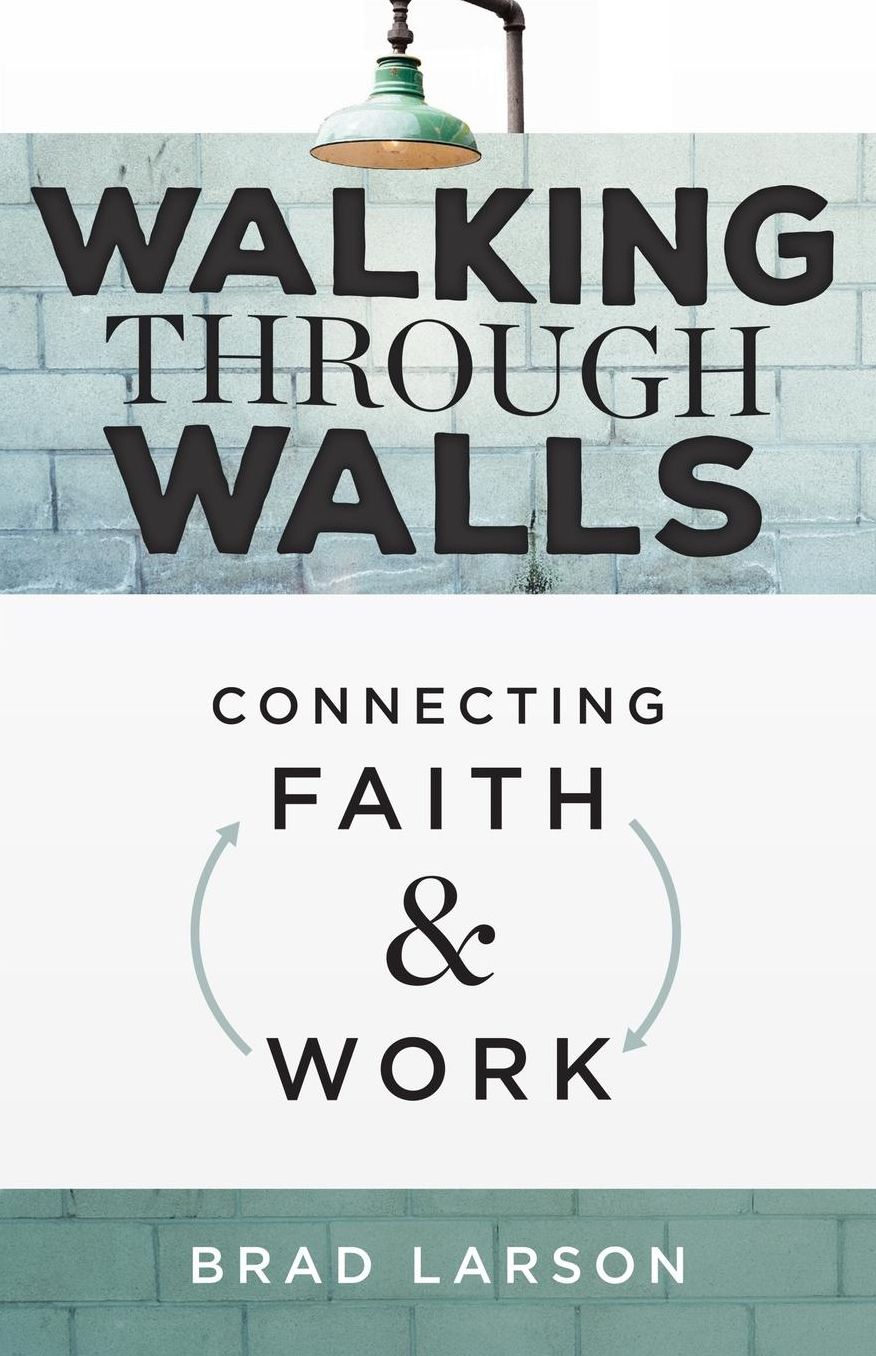 Walking Through Walls: Connecting Faith and Work