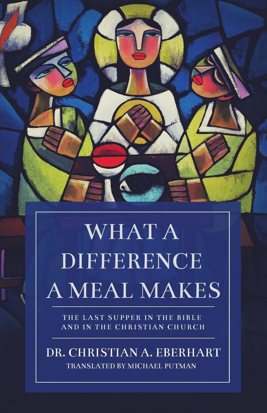 What a Difference a Meal Makes: The Last Supper in the Bible and in the Christian Church