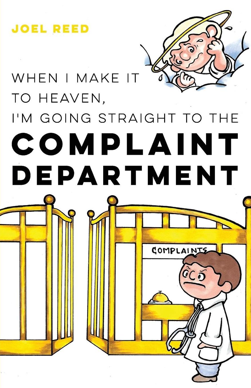 When I Make It to Heaven, I'm Going Straight to the Complaint Department