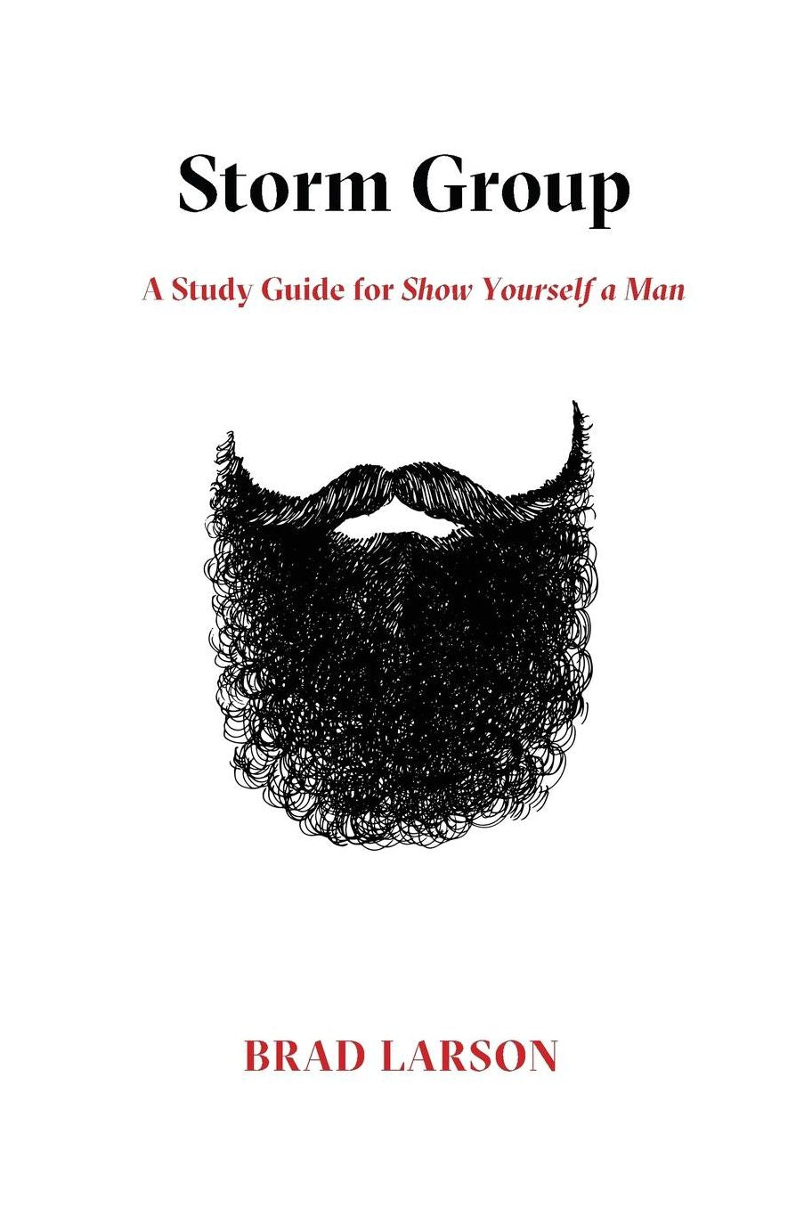 Storm Group: A Study Guide for Show Yourself A Man