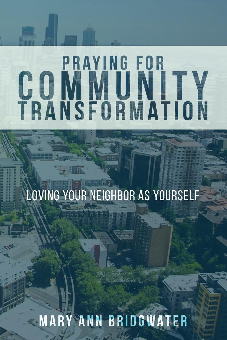 Praying for Community Transformation: Loving your Neighbor as Yourself