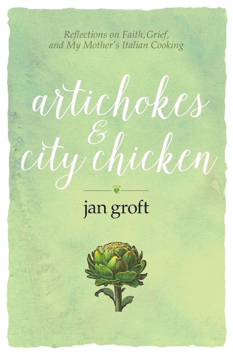 Artichokes & City Chicken: Reflections on Faith, Grief, and My Mother's Italian Cooking