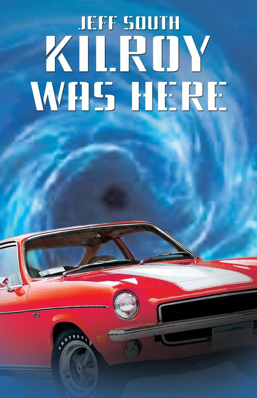 KILROY WAS HERE: A Novel