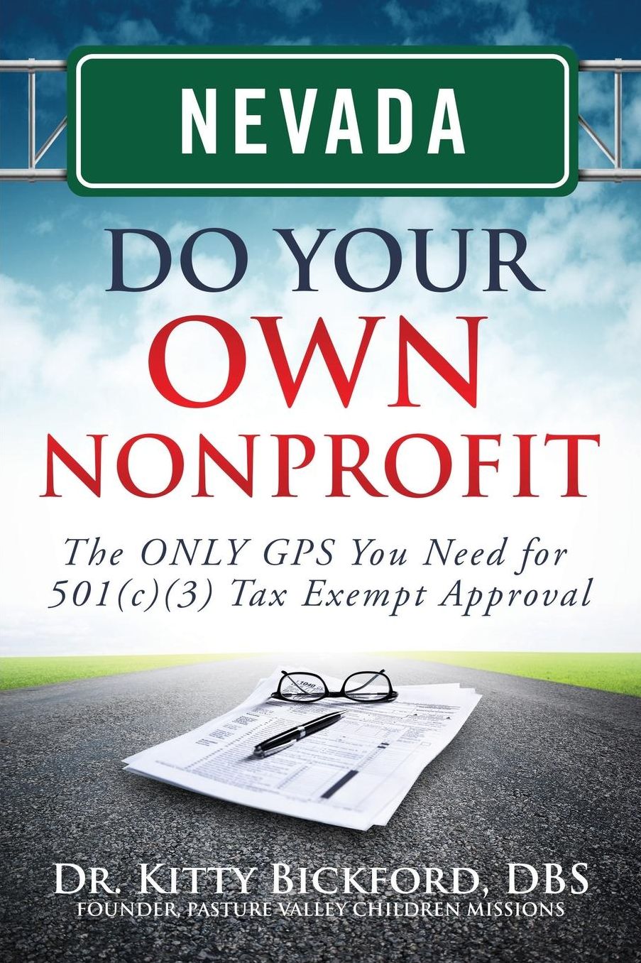 Nevada Do Your Own Nonprofit: The ONLY GPS You Need for 501c3 Tax Exempt Approval