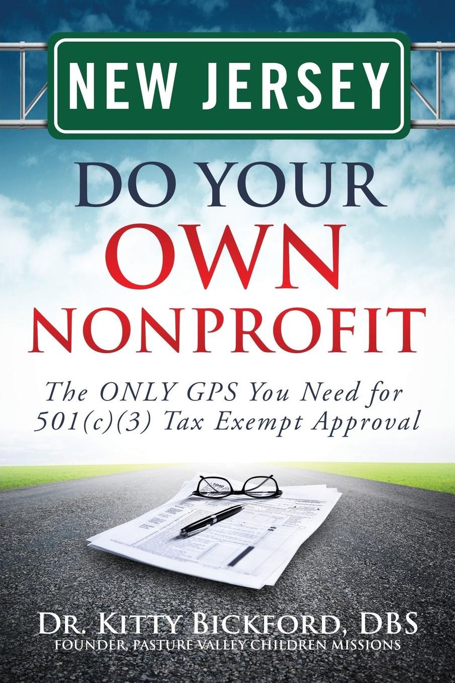 New Jersey Do Your Own Nonprofit: The ONLY GPS You Need for 501c3 Tax Exempt Approval