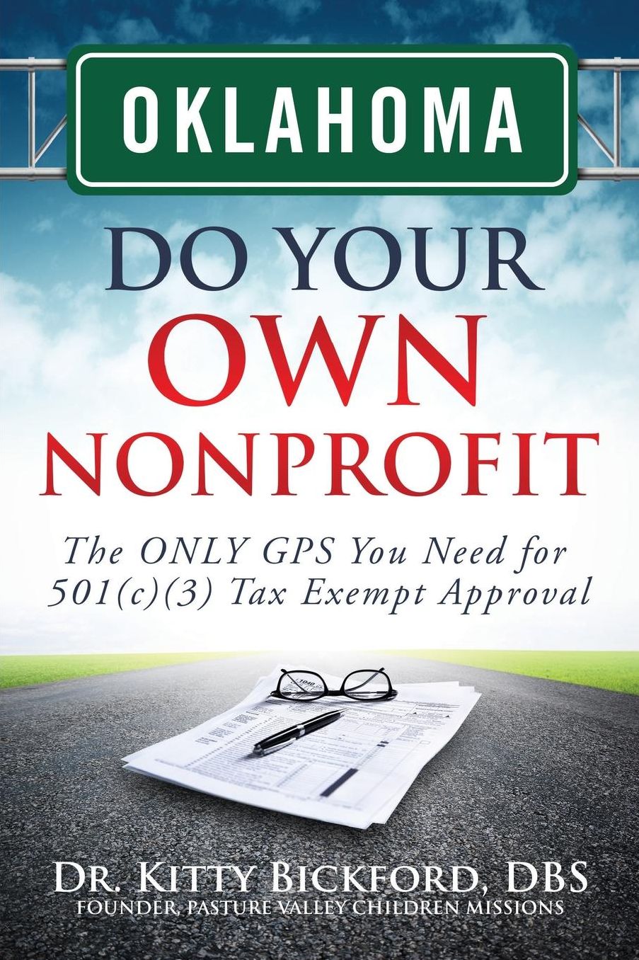 Oklahoma Do Your Own Nonprofit: The ONLY GPS You Need for 501c3 Tax Exempt Approval