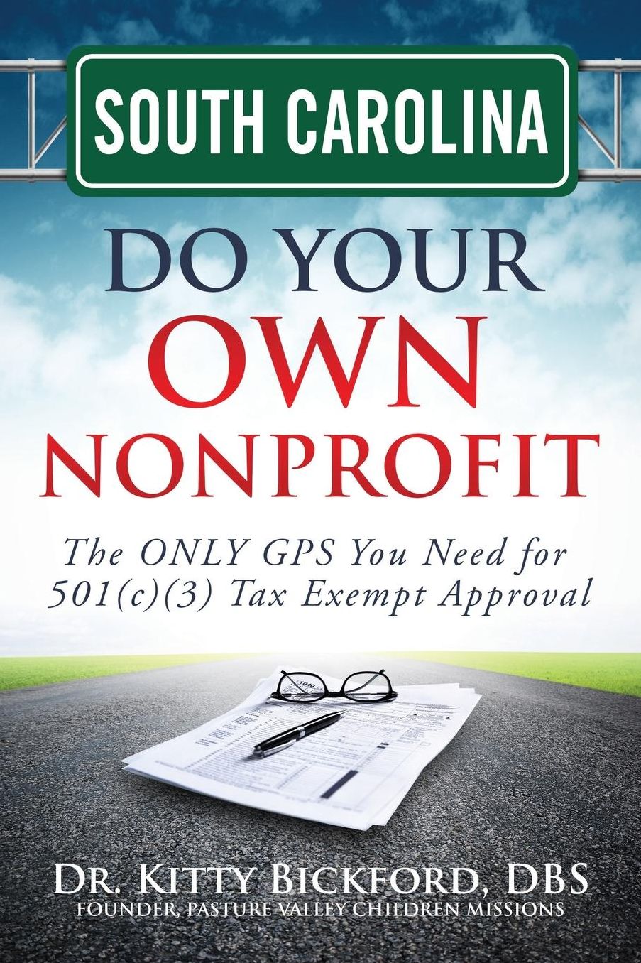 South Carolina Do Your Own Nonprofit: The ONLY GPS You Need for 501c3 Tax Exempt Approval
