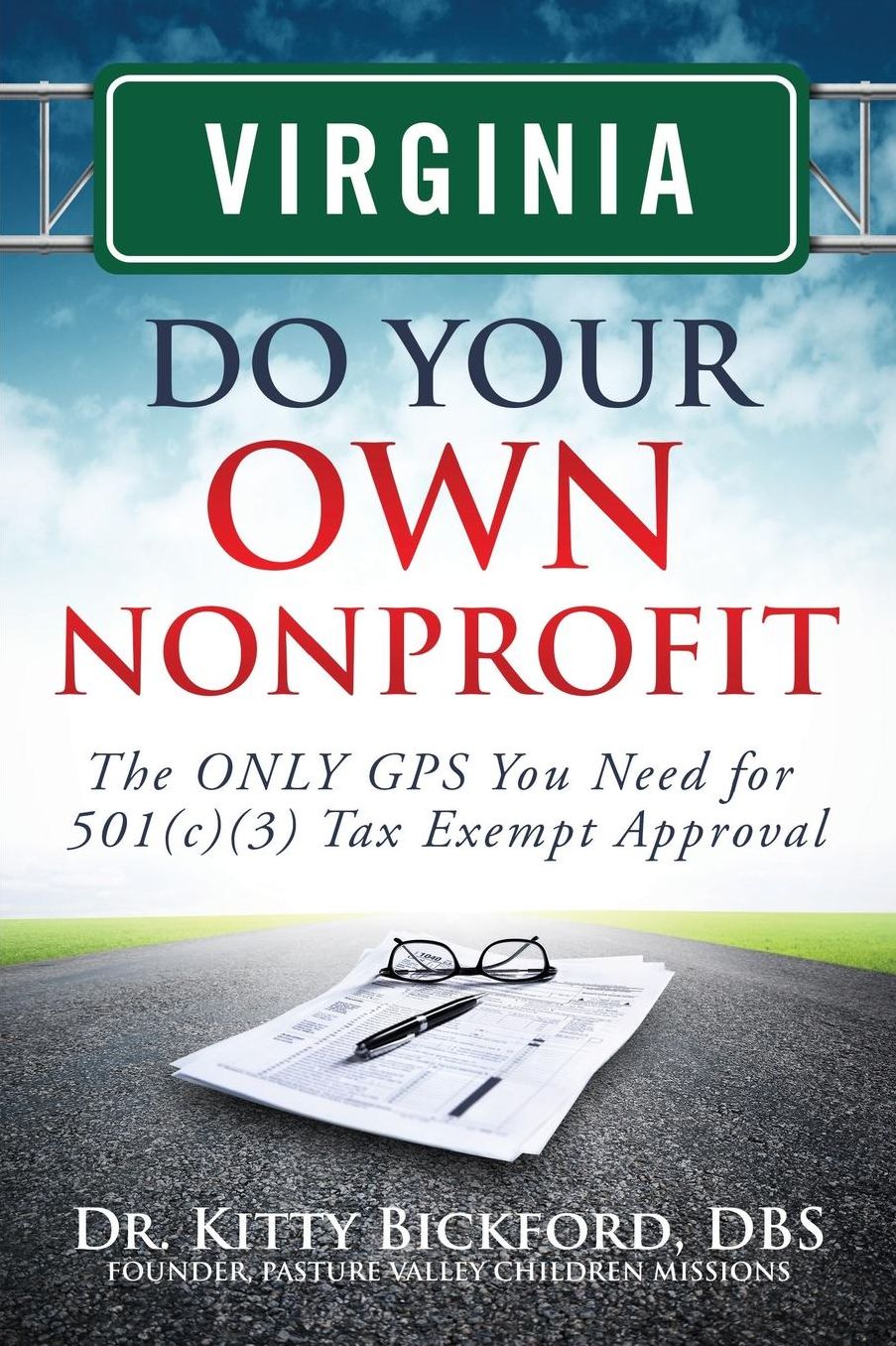 Virginia Do Your Own Nonprofit: The ONLY GPS You Need for 501c3 Tax Exempt Approval