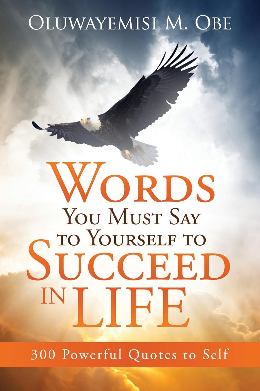 Words You Must Say to Yourself to Succeed in Life: 300 Powerful Quotes to Self