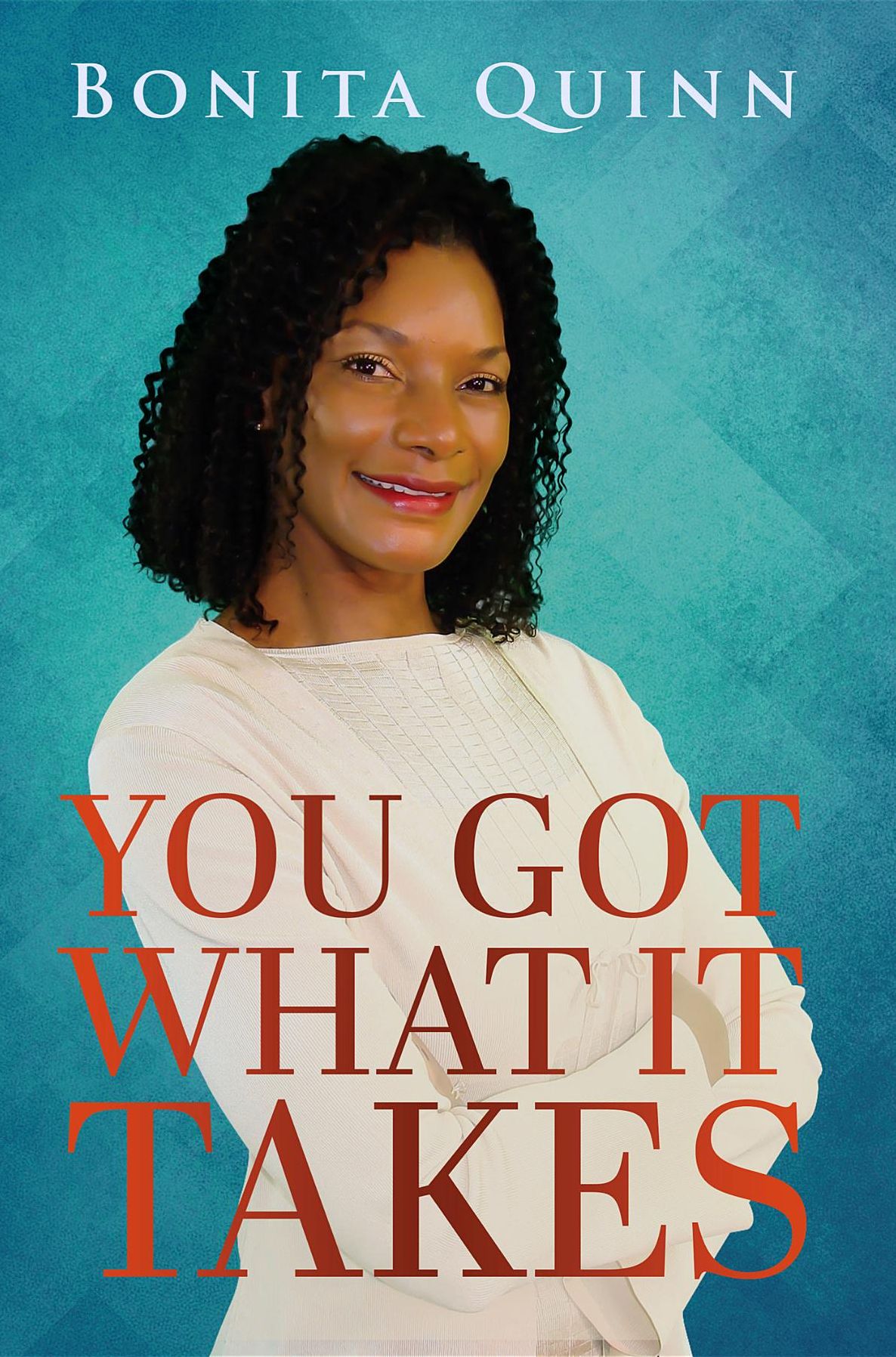 YOU GOT WHAT IT TAKES