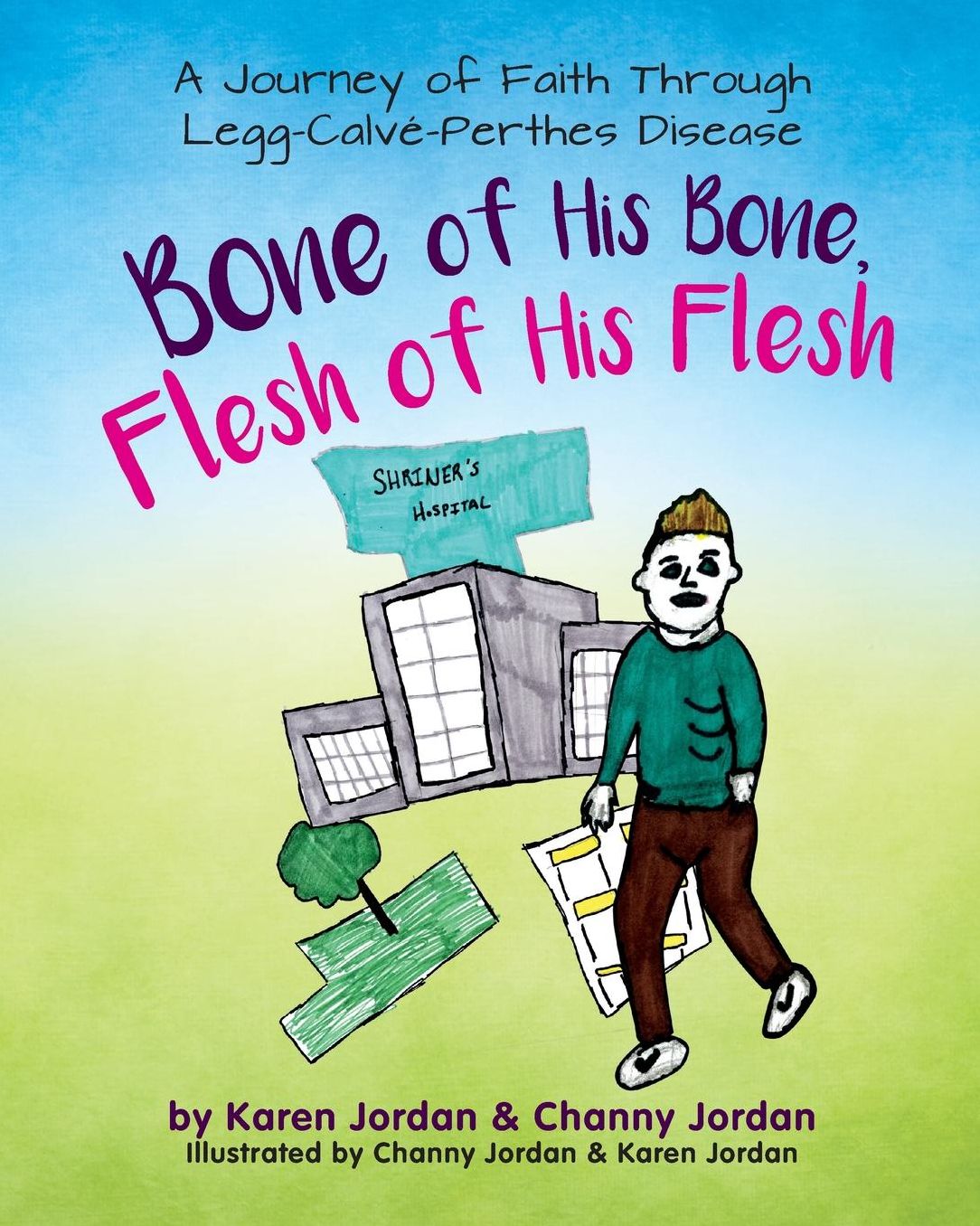 Bone of His Bone, Flesh of His Flesh: A Journey of Faith Through Legg-Calvé-Perthes Disease