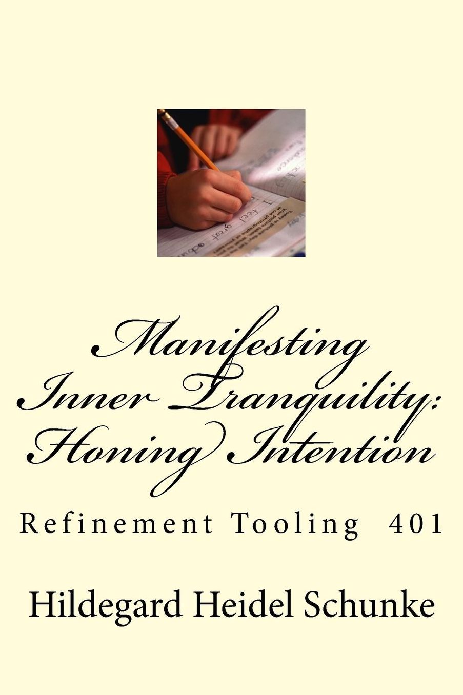 Manifesting Inner Tranquility: Honing Intention: Refinement Tooling 401