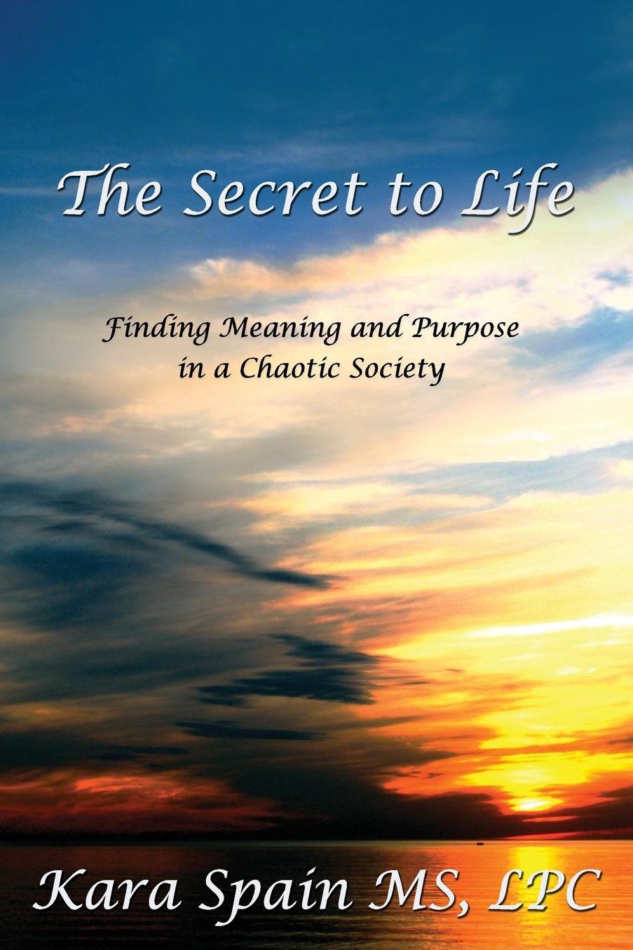 The Secret to Life: Finding Meaning and Purpose in a Chaotic Society