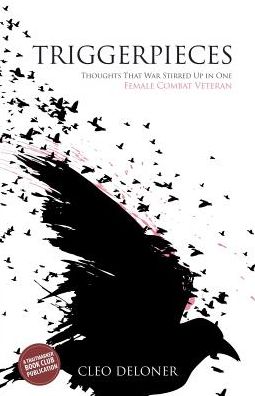 Triggerpieces: Thoughts That War Stirred Up in One Female Combat Veteran