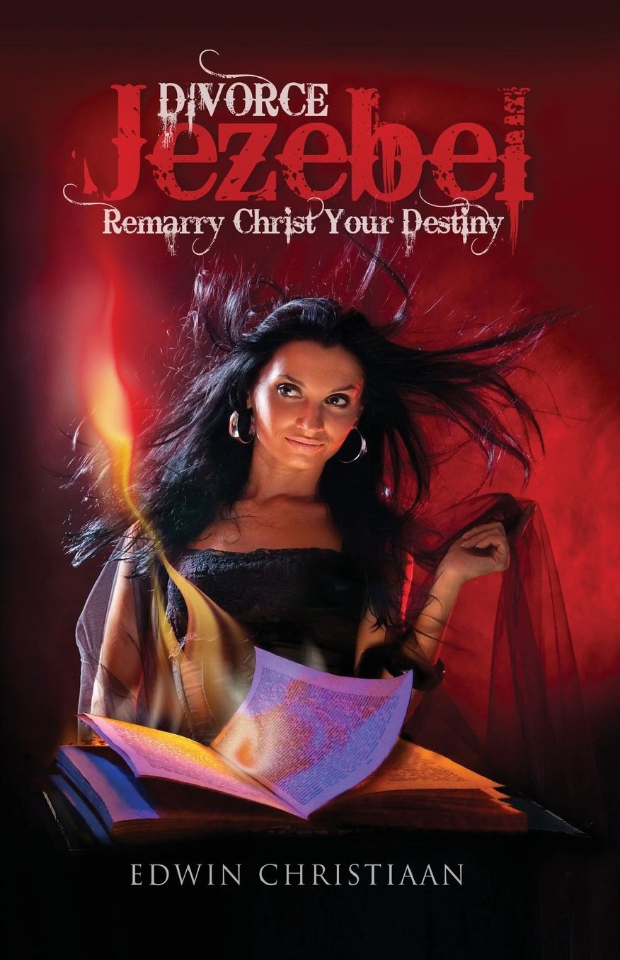 Divorce Jezebel: Remarry Christ Your Destiny