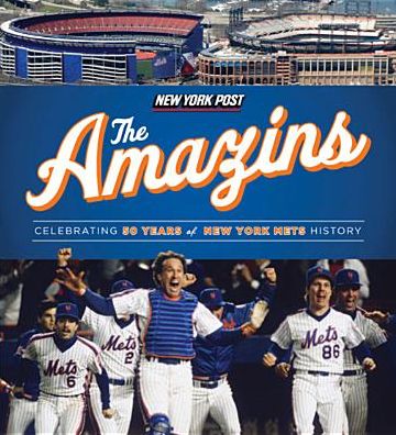 The Amazins: Celebrating 50 Years of New York Mets History