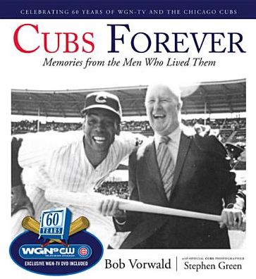 Cubs Forever: Memories from the Men Who Lived Them