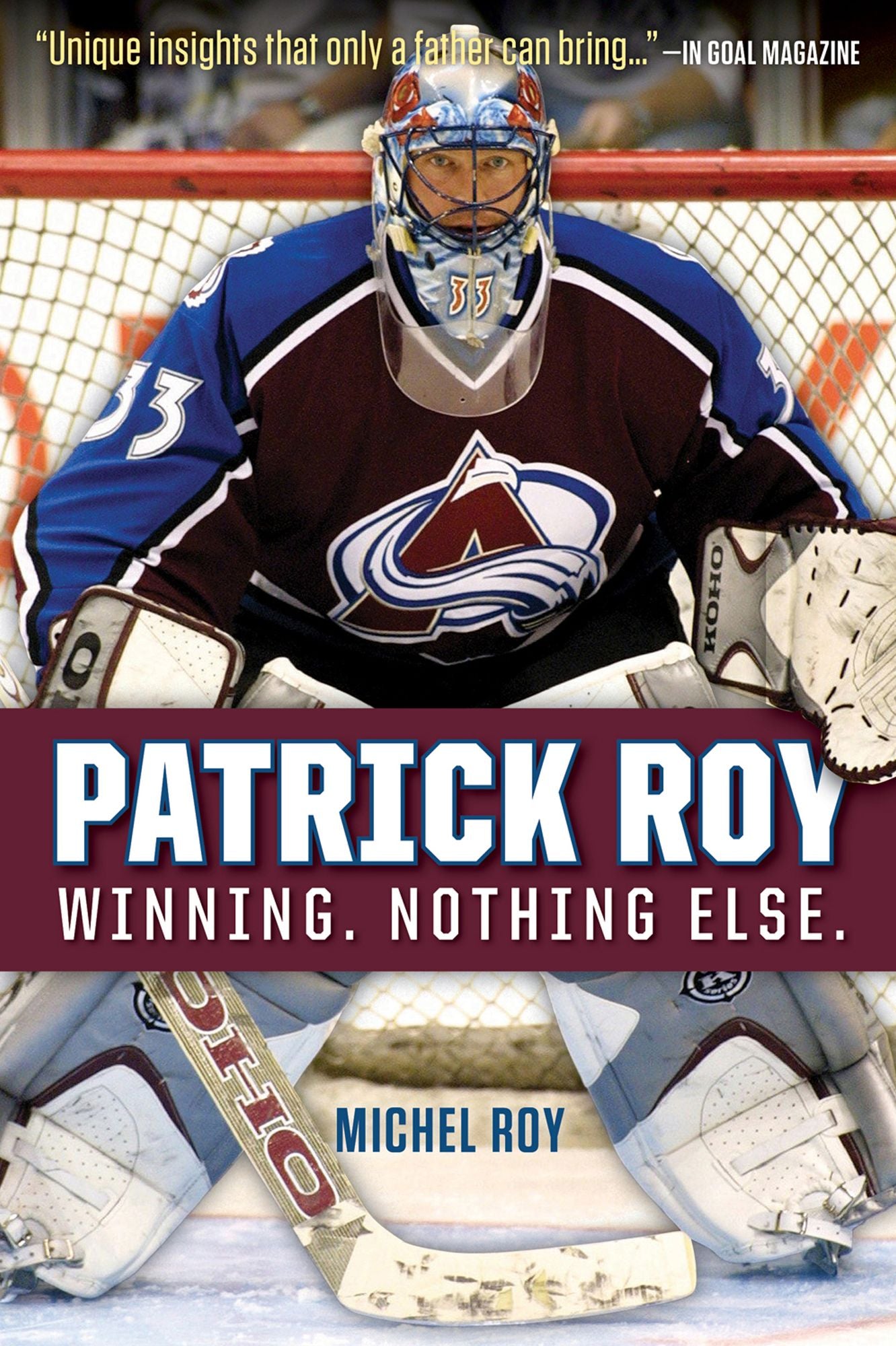 Patrick Roy: Winning. Nothing Else.