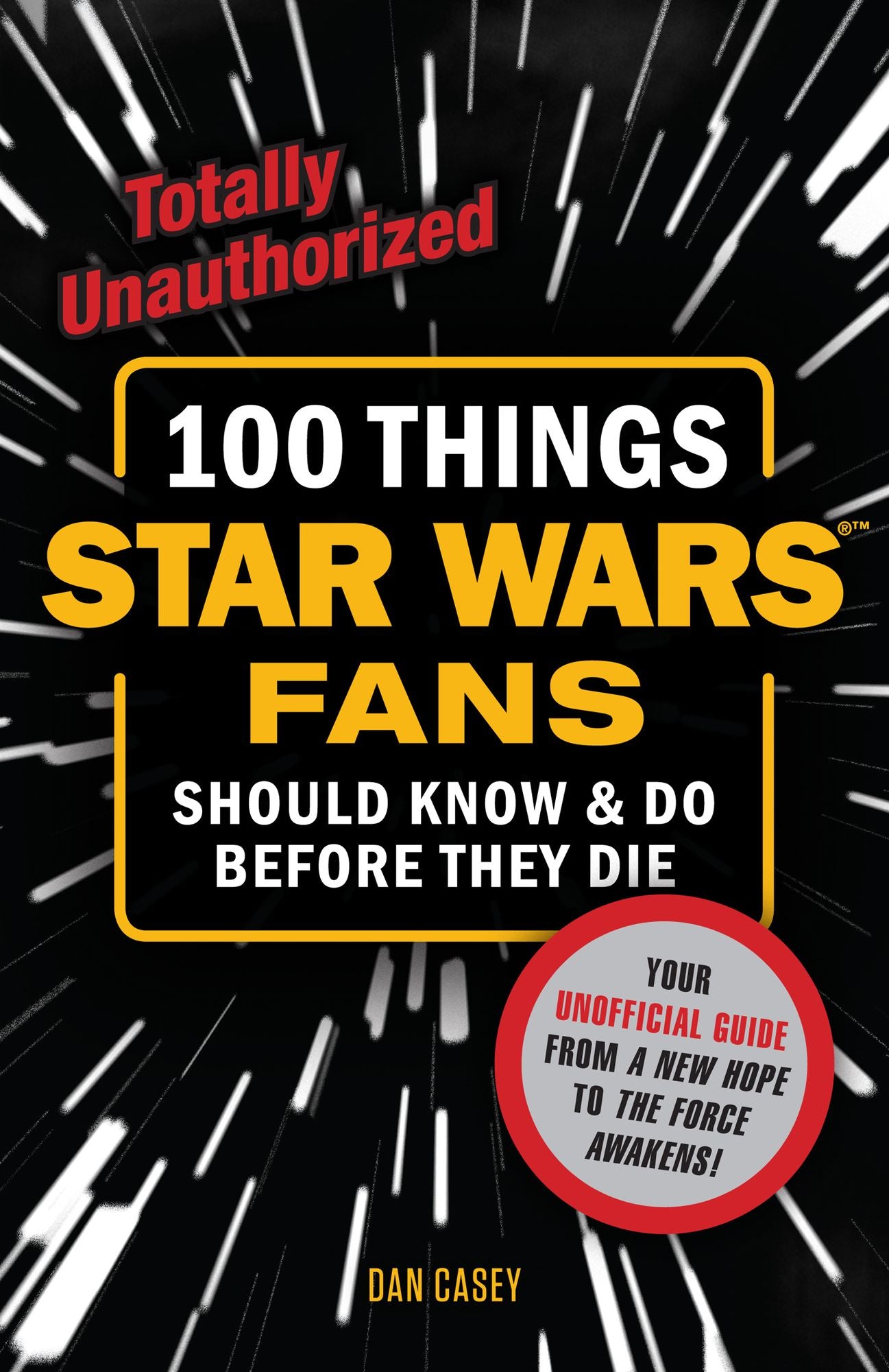 100 Things Star Wars Fans Should Know & Do Before They Die