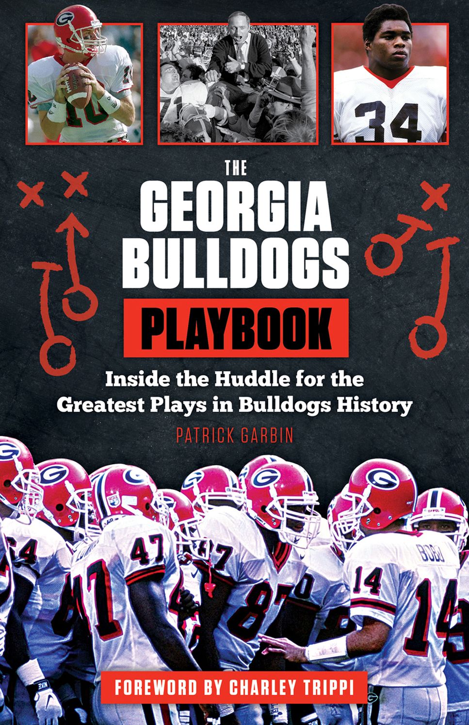 The Georgia Bulldogs Playbook: Inside the Huddle for the Greatest Plays in Bulldogs History